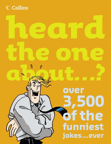 Heard the One About...?: Over 5,000 of the Funniest Jokes...Ever