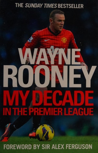 Wayne Rooney: My Decade in the Premier League