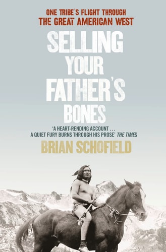 Selling Your Father’s Bones: One Tribe's Flight through the Great American West