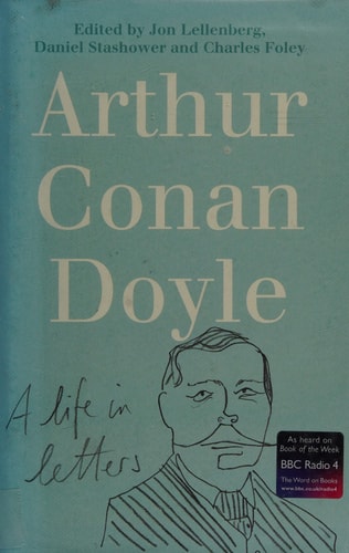 Arthur Conan Doyle: A Life in Letters