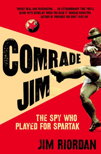 Comrade Jim: The Spy Who Played for Spartak