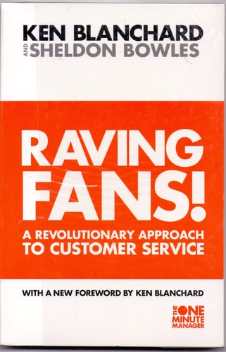 Raving Fans: A Revolutionary Approach to Customer Service