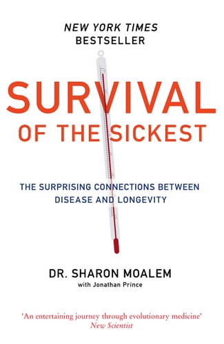 Survival of the Sickest: The Surprising Connections Between Disease and Longevit