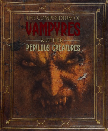 The Compendium of Vampyres and Other Perilous Creatures