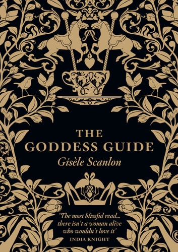 The Goddess Guide: From the Practical to the Frivolous, the Fun to the Profound, the Stylish to the Surprising