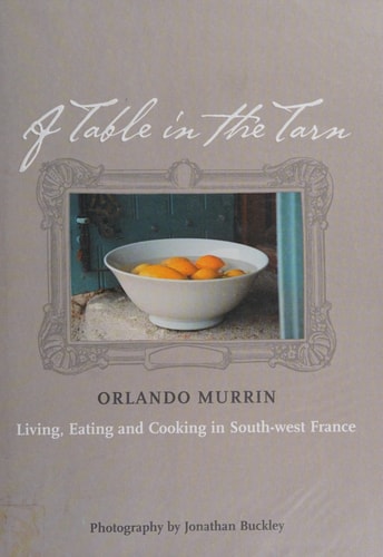 A Table in the Tarn: Living, Eating and Cooking in South-west France