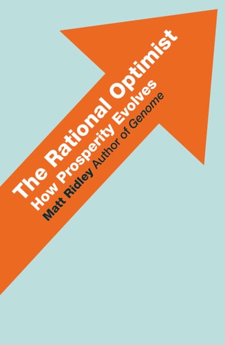 The Rational Optimist: How Prosperity Evolves