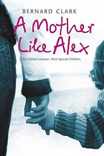 Mother Like Alex: One Defiant Woman, Nine Special Children