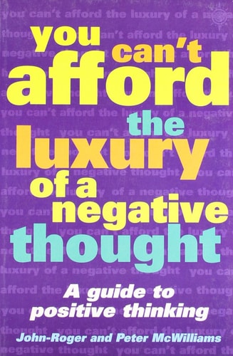 You Can't Afford the Luxury of a Negative Thought