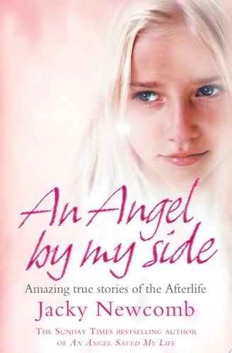 An Angel By My Side: Amazing True Stories of the Afterlife