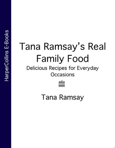 Tana Ramsay's Real Family Food: Delicious Recipes for Everyday Occasions