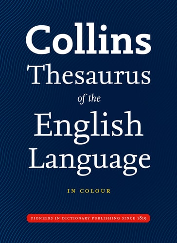 Collins Thesaurus of the English Language: Collins Complete and Unabridged