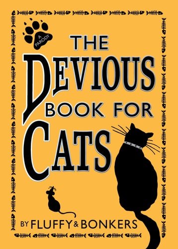 The Devious Book for Cats: Cats have nine lives. Shouldn't they be lived to the fullest?