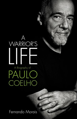 Paulo Coelho: A Warrior's Life: The Authorized Biography