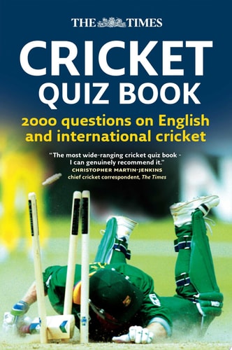 Times Cricket Quiz Book: 2000 Questions on English and International Cricket
