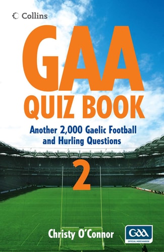 The GAA Quiz Over 2000 Gaelic Football and Hurling Questions