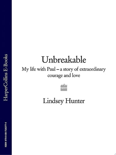 Unbreakable: My Life with Paul – A Story of Extraordinary Courage and Love