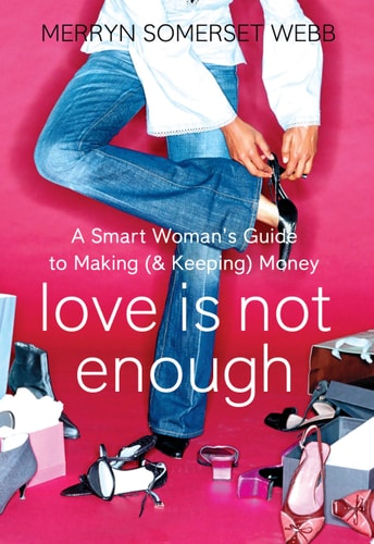 Love Is Not Enough: A Smart Woman’s Guide to Money