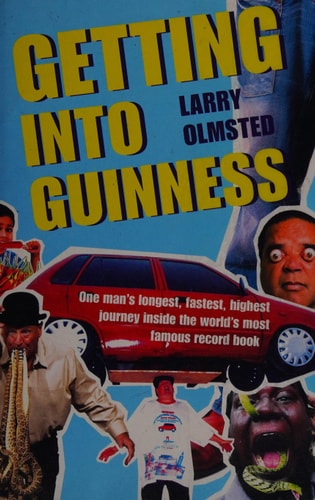Getting Into Guinness: One Man's Longest, Fastest, Highest Journey Inside the World's Most Famous Record Book