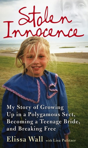 Stolen Innocence: My Story of Growing Up in a Polygamous Sect, Becoming a Teenage Bride, and Breaking Free