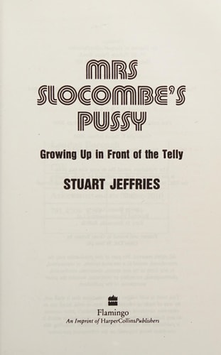 Mrs Slocombe's Pussy: Growing Up in Front of the Telly