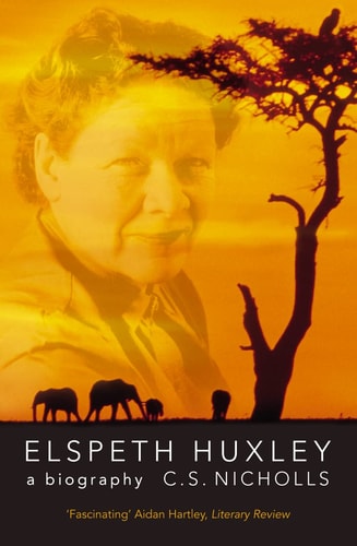 ELSPETH HUXLEY: A Biography