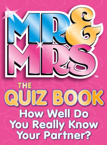 Mr & Mrs: The Quiz Book: How Well Do You Really Know Your Partner?