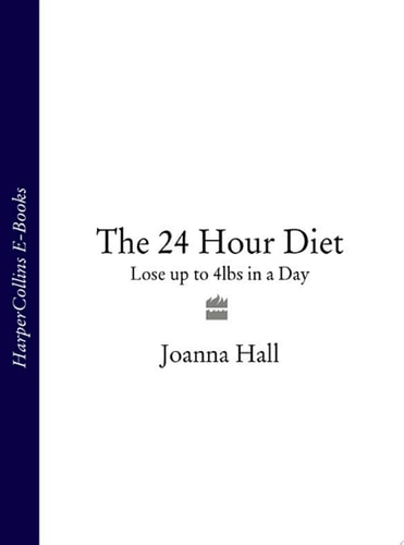 The 24 Hour Diet: Lose up to 4lbs in a Day