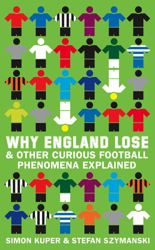Why England Lose: & Other Curious Football Phenomena Explained