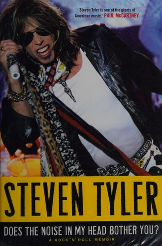 Does the Noise in My Head Bother You?: The Autobiography of Aerosmith's Legendary Frontman