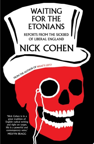 Waiting for the Etonians: Reports from the Sickbed of Liberal England