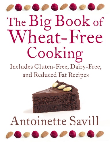 The Big Book of Wheat-Free Cooking: Includes Gluten-Free, Dairy-Free, and Reduced Fat Recipes