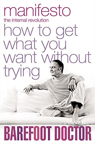 Manifesto: How to Get What You Want Without Trying