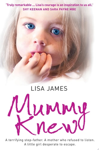 Mummy Knew: A terrifying step-father. A mother who refused to listen. A little girl desperate to escape.