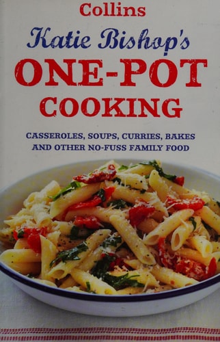 One-Pot Cooking: Casseroles, curries, soups and bakes and other no-fuss family food