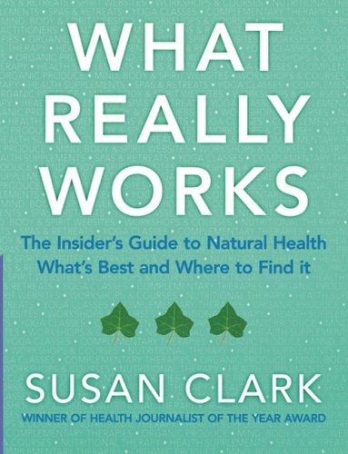 What Really Works: Guide to Natural Health