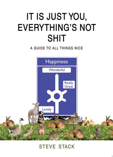 It Is Just You, Everything’s Not Shit
