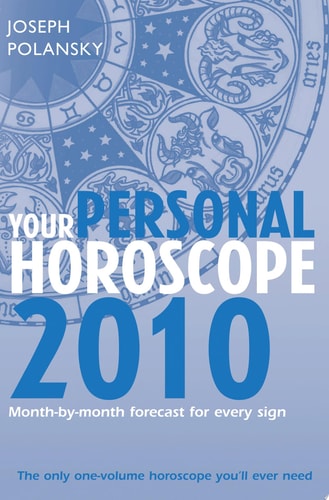 Your Personal Horoscope 2010: Month-by-month Forecasts for Every Sign