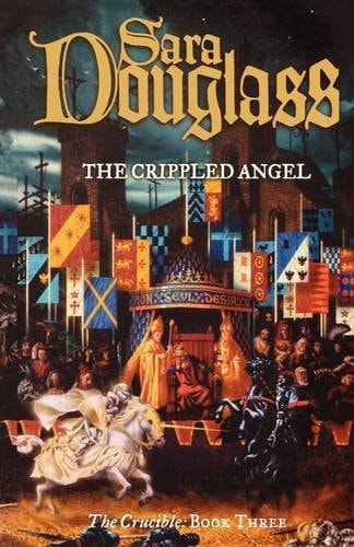 The Crucible Trilogy: The Crippled Angel Bk. 3