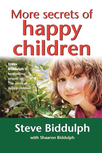 More Secrets of Happy Children: A Guide for Parents
