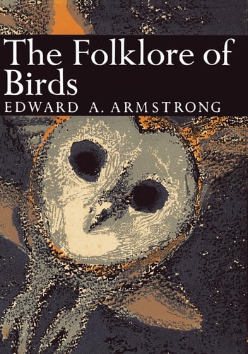 The Folklore of Birds: Book 39 (Collins New Naturalist Library)