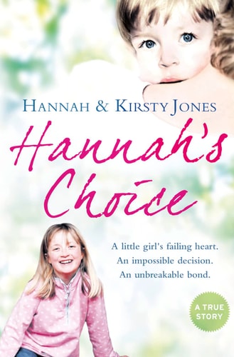 Hannah's Choice: A Daughter's Love for Life. The Mother Who Let Her Make the Hardest Decision of All
