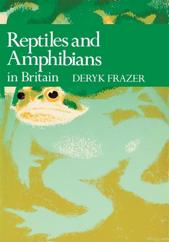 Reptiles and Amphibians in Britain: Book 69 (Collins New Naturalist Library)