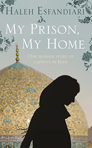 My Prison, My Home: One Woman's Story of Captivity in Iran