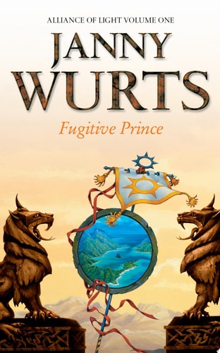 Fugitive Prince: First Book of The Alliance of Light (The Wars of Light and Shadow, Book 4)
