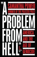 Problem from Hell: America and the Age of Genocide