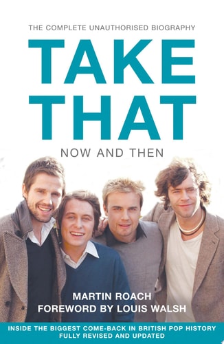 Take That: Now and Then: Inside the Biggest Comeback in British Pop History