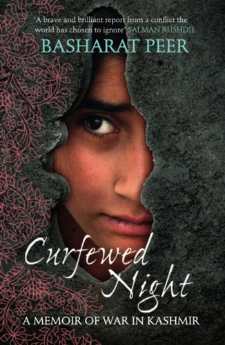 Curfewed Night: A Memoir of War in Kashmir