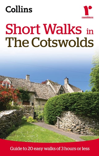 Short Walks in The Cotswolds: Guide to 20 Easy Walks of 3 Hours or Less
