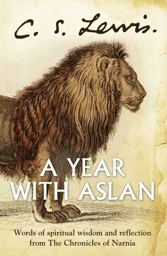 A Year with Aslan: Words of Wisdom and Reflection from the Chronicles of Narnia
